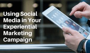 Using Social Media in Your Experiential Marketing Campaign